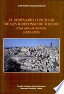 El Seminario Conciliar de San Ildefonso de Toledo: cien años de historia (1889-1989)