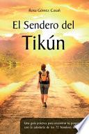 El sendero de tikún: Una guía práctica para encontrar tu propósito con la sabiduría de los 72 Nombres de Dios