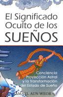 EL SIGNIFICADO OCULTO DE LOS SUEÑOS