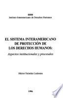 El sistema interamericano de protección de los derechos humanos