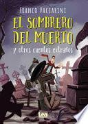 El Sombrero del Muerto Y Otros Cuentos Extraños