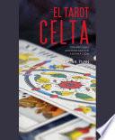 El tarot celta. Significado - interpretación - adivinación