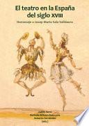 El teatro en la España del siglo XVIII. Homenaje a Josep Maria Sala Valldaura