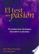 El Test de la Pasion: El Camino Mas Facil Para Descubrir su Destino