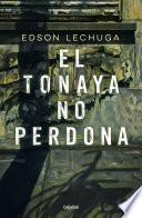 El Tonaya no perdona