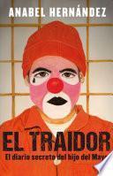 El Traidor. Un Diario Secreto del Hijo del Mayo / The Traitor. the Secret Diary of Mayo's Son