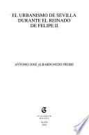 El urbanismo de Sevilla durante el reinado de Felipe II