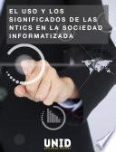 El uso y los significados de las NTICS en la sociedad informatizada