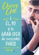 Él, yo y la gran idea de encender París (Valientes)