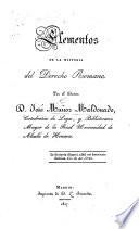 Elementos de la historia del Derecho Romano. (Fragmentos de las Leyes de las XII. tablas.).