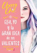 Ella, yo y la gran idea de ser valientes (Valientes)