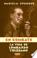 En combate: La vida de Lombardo Toledano