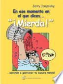 En ese momento en el que dices…¡Mierda!... aprende a gestionar tu basura mental