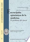 Encrucijadas epistémicas de la medicina. el problema del cáncer