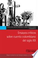 Ensayos críticos sobre cuento colombiano del siglo xx