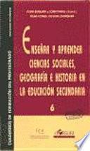 Enseñar y aprender ciencias sociales, geografía e historia en la educación secundaria