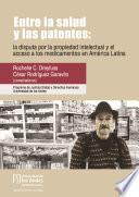 Entre la salud y las patentes: la disputa por la propiedad intelectual y el acceso a los medicamentos en América Latina