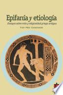 Epifanía y etiología. Ensayos sobre religiosidad griega