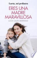 Eres una madre maravillosa