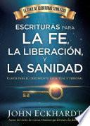 Escrituras Para La Fe, La Liberación Y La Sanidad / Scriptures for Faith, Deliverance and Healing: Claves Para El Crecimiento Espiritual Y Personal