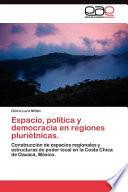 Espacio, Política Y Democracia en Regiones Pluriétnicas