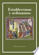 Establecemos y Ordenamos. Un análisis comparado de los estatutos y constituciones de los siete Colegios Mayores españoles (siglos XIV-XVII). Con una transcripción de las constituciones y estatutos del Colegio de Santa Cruz de Valladolid