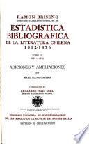 Estadística bibliográfica de la literatura chilena, 1812-1876: 1819-1876. Adiciones y ampliaciones, por R. Silva Castro. Introd. de G. Feliú Cruz