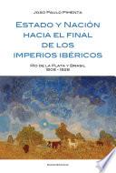 Estado y Nación al final de los imperios ibéricos