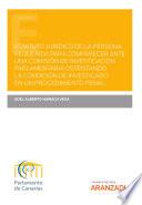 Estatuto jurídico de la persona requerida para comparecer ante una comisión de investigación parlamentaria ostentando la condición de investigado en un procedimiento penal