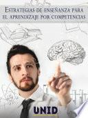 Estrategias de enseñanza para el aprendizaje por competencias