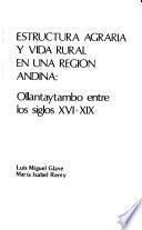 Estructura agraria y vida rural en una región andina