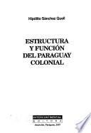 Estructura y función del Paraguay colonial