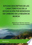 ESTUDIO DESCRIPTIVO DE LAS CARACTERISTICAS DE LA INTOXICACIÓN POR MONOXIDO DE CARBONO EN LA REGIÓN DE MURCIA