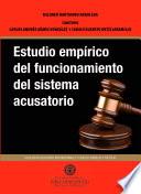 Estudio empírico del funcionamiento del sistema acusatorio