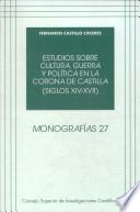 Estudios sobre cultura, guerra y política en la corona de Castilla