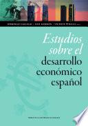 Estudios sobre el desarrollo económico español. Dedicados al profesor Eloy Fernández Clemente