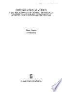 Estudios sobre las mujeres y las relaciones de género en México