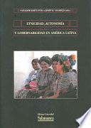 Etnicidad, autonomía y gobernabilidad en América Latina