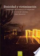 Etnicidad y victimización. Genealogías de la violencia y la indigenidad en el norte de Colombia