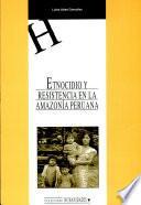 Etnocidio y resistencia en la Amazonía peruana