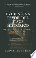 EVIDENCIA A FAVOR DEL JESÚS HISTÓRICO