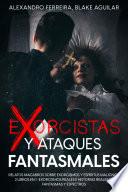 Exorcistas y Ataques Fantasmales