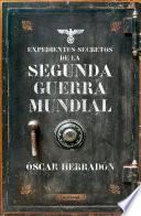 Expedientes secretos de la Segunda Guerra Mundial