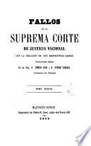 Fallos de la Suprema Corte de Justicia nacional, con la relación de sus respectivas causas