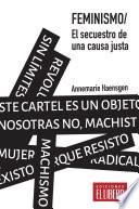 Feminismo. El secuestro de una causa justa