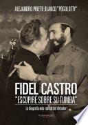 Fidel Castro Escupiré sobre su tumba