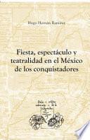 Fiesta, espectáculo y teatralidad en el México de los conquistadores