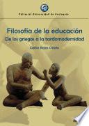 Filosofía de la educación. De los griegos a la tardomodernidad