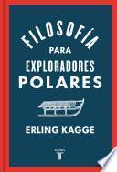 Filosofía para exploradores polares