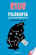 Filosofía para principiantes. De Platón hasta hace rato (Edición Especial) / Phi losophy for Beginners (Special Edition)